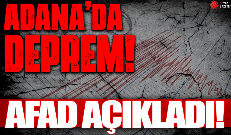 Adana'da 4.5 büyüklüğünde deprem