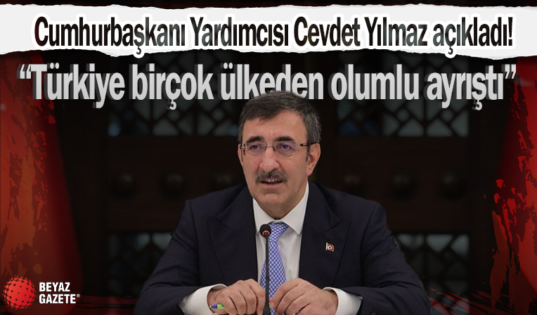 Cumhurbaşkanı Yardımcısı Cevdet Yılmaz açıkladı: Türkiye birçok ülkeden olumlu ayrıştı