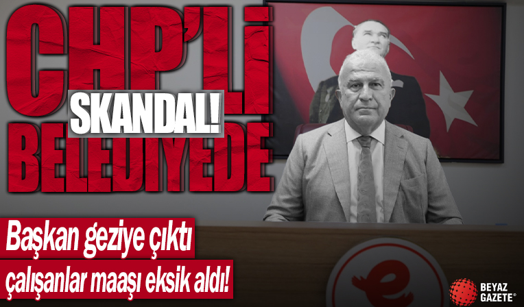 CHP’li Başkan gezideyken, memurlar ve işçiler eksik maaş aldı