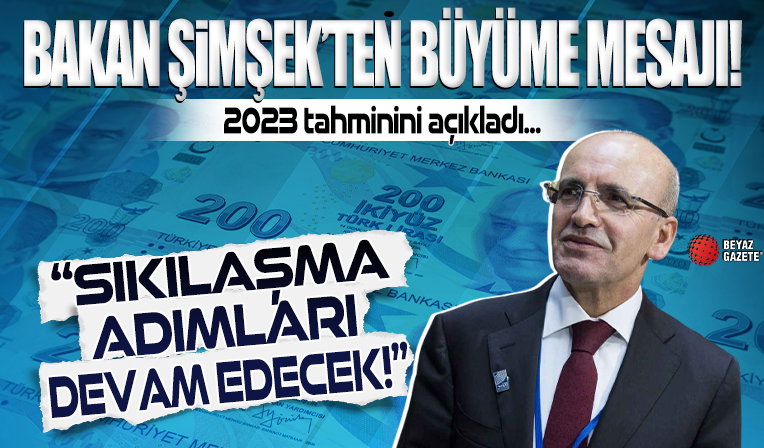 Hazine ve Maliye Bakanı Mehmet Şimşek'ten 'büyüme' mesajı! 2023 tahminini açıkladı