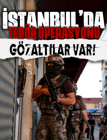 İstanbul'da terör operasyonu: Gözaltılar var