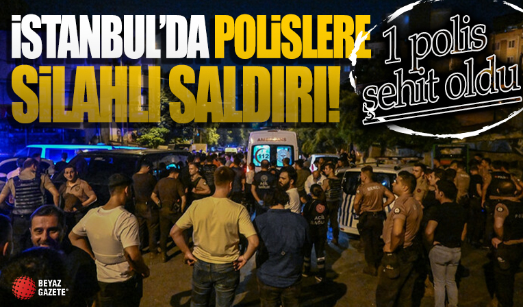 Kağıthane'deki uyuşturucu operasyonunda uzun namlulu silahlarla saldırı: Bir polis şehit oldu bir polis ağır yaralandı