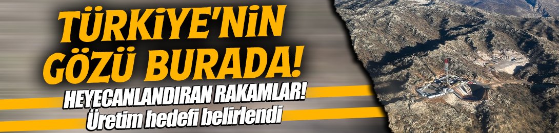 Türkiye'nin gözü burada: Gabar'dan heyecanlandıran rakamlar! Günlük üretim hedefi belirlendi