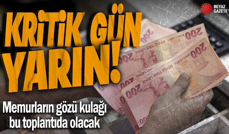 Memur zammı için son toplantı yarın