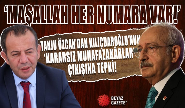 Tanju Özcan'dan Kılıçdaroğlu'nun 'kararsız muhafazakârlar' çıkışına tepki: Ayakkabı mağazası gibisiniz maşallah her numara var