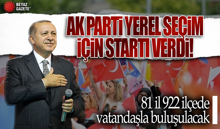 AK Parti yerel seçim için startı verdi: 81 il 922 ilçede vatandaşla buluşulacak