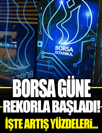 Borsa güne rekorla başladı