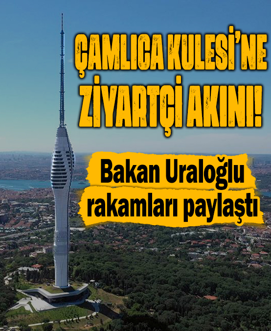 Çamlıca Kulesi'ne ziyaretçi akını! Bakan Uraloğlu rakamları paylaştı