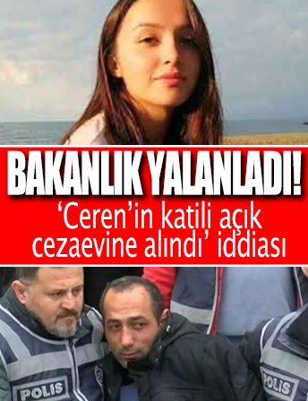 'Ceren Özdemir'in katili açık cezaevine alındı' iddialarının gerçeği ortaya çıktı! Asılsız...