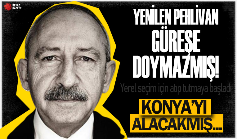 Kemal Kılıçdaroğlu'nun hedefinde Konya var