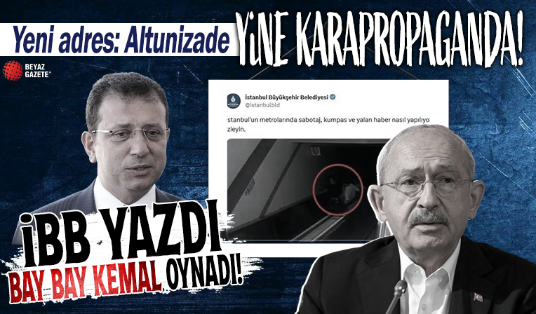 İBB'nin kara propagandasına Kemal Kılıçdaroğlu da katıldı!