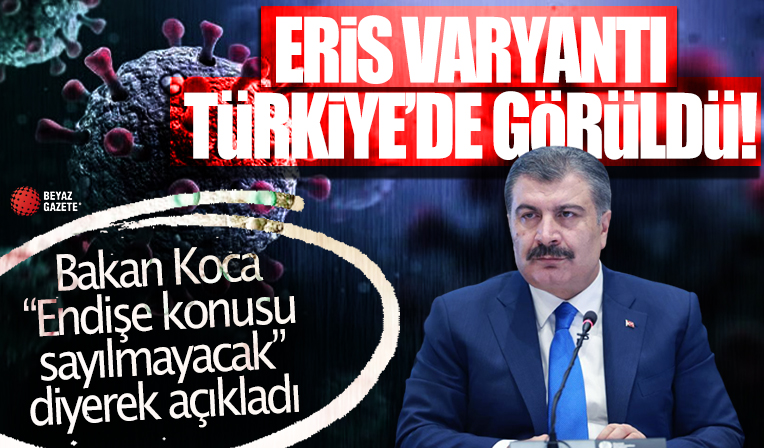 Bakan Koca'dan Eris varyantı açıklaması: Türkiye'de 9 kişide görüldü