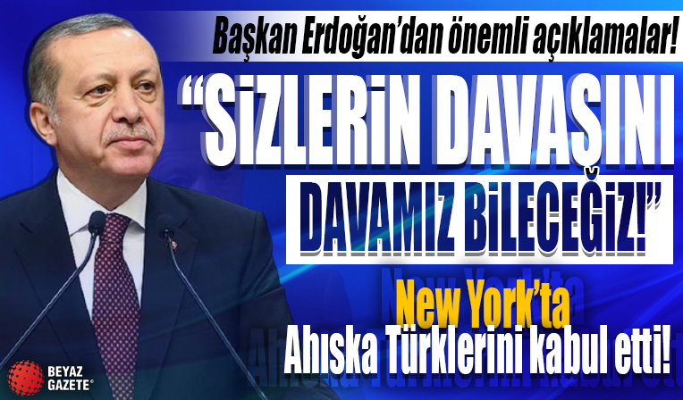 Başkan Erdoğan New York'ta Ahıska Türklerine hitap etti: Sizlerin davasını davamız bileceğiz