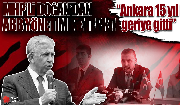 MHP Ankara İl Başkanı Alparslan Doğan'dan Mansur Yavaş yönetimine tepki: Ankara 15 yıl geriye gitti
