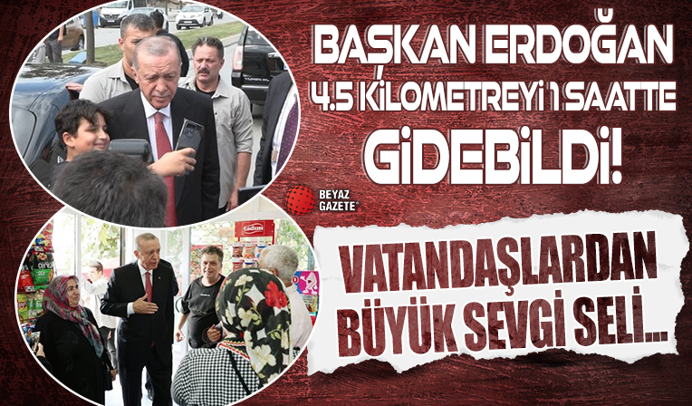 Başkan Erdoğan 4.5 kilometreyi 1 saatte gidebildi! Vatandaşlardan büyük sevgi seli...