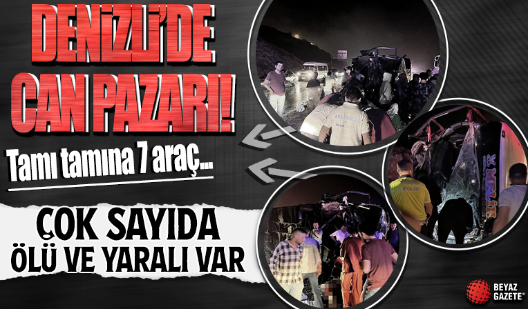 Denizli'de 7 araç birbirine girdi: Çok sayıda ölü ve yaralı var