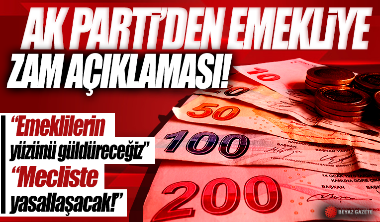 AK Parti'den emekliye zam açıklaması: Yasallaştıracağız