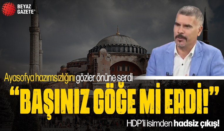 'Ayasofya' hazımsızlığını gözler önüne serdi: HDP’li Nesimi Aday'dan hadsiz çıkış!