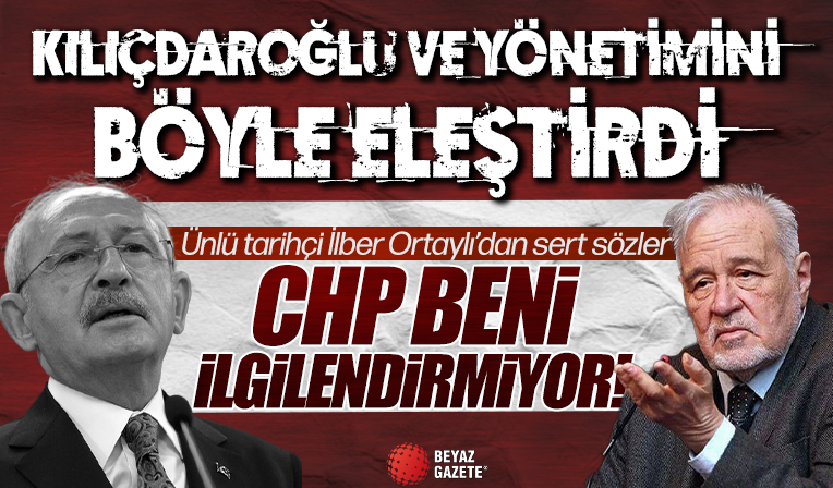 İlber Ortaylı’dan Kemal Kılıçdaroğlu’na sert sözler: CHP beni ilgilendirmiyor… Mecbur muyuz!