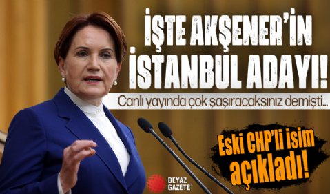 İşte Meral Akşener’in İstanbul adayı! Canlı yayında çok şaşıracaksınız demişti… Eski CHP’li isim açıkladı!