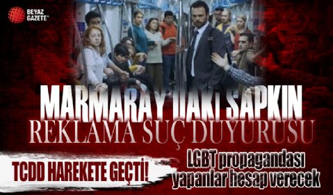 Marmaray'daki sapkınlığa suç duyurusu: TCDD LGBT propagandası içeren sözde reklamla ilgili harekete geçti