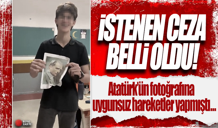 Atatürk’ün fotoğrafıyla uygunsuz hareketler yapmıştı: İşte lise öğrencisi hakkında istenen ceza!