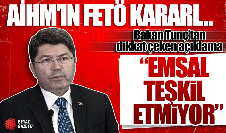 Bakan Tunç: Emsal karar değil. AİHM yetkisini aştı!