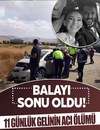 Balayı sonu oldu! 11 günlük gelinin acı ölümü