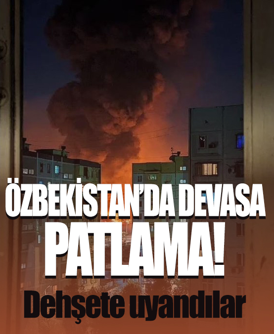 Dehşete uyandılar: Özbekistan'da devasa patlama! İşte ilk görüntüler...