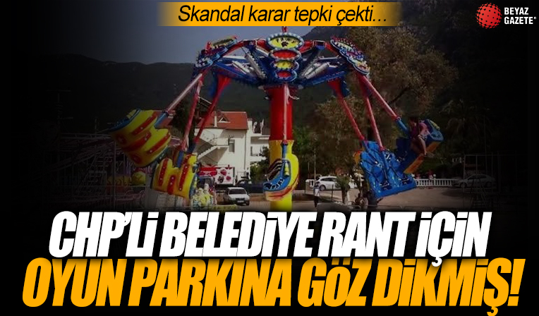 CHP'li Fethiye Belediyesi, rant için oyun parkına göz dikti! Skandal karar büyük tepki çekti
