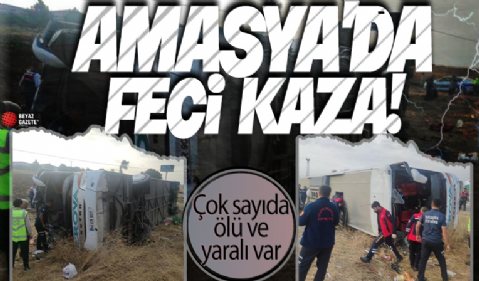 Amasya'da otobüs devrildi: Ölü ve yaralılar var