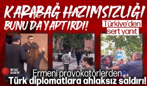 Karabağ hazımsızlığı bunu da yaptırdı: Ermeni provokatörlerden Türk diplomatlara ahlaksız saldırı!