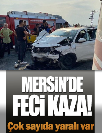 Mersin'de feci kaza! Çok sayıda yaralı var