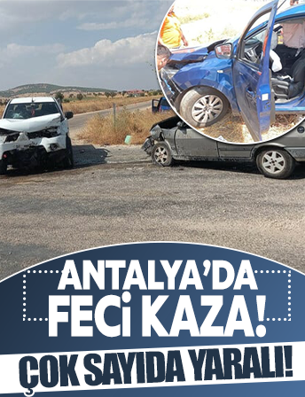 Antalya'da zincirleme kaza: 2’si ağır 6 yaralı