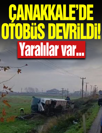 Çanakkale Lapseki’de otobüs devrildi: 5 yaralı!