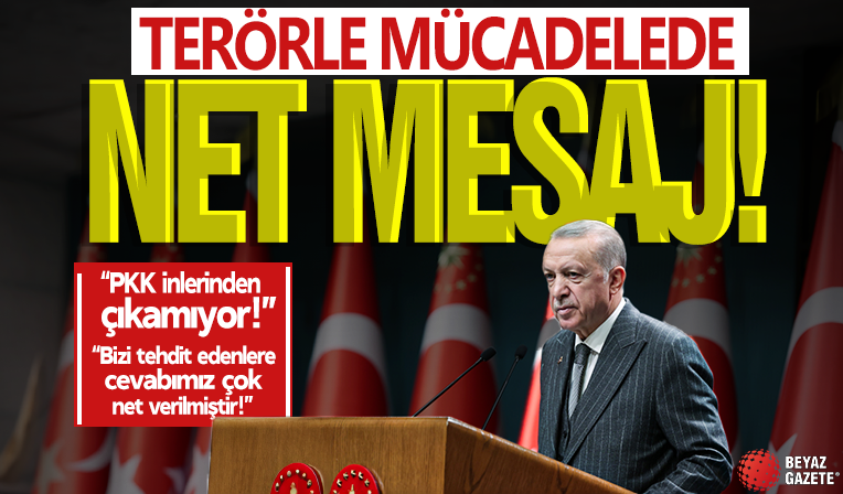 Başkan Erdoğan'dan terörle mücadele vurgusu! PKK elebaşları inlerinden çıkamıyor