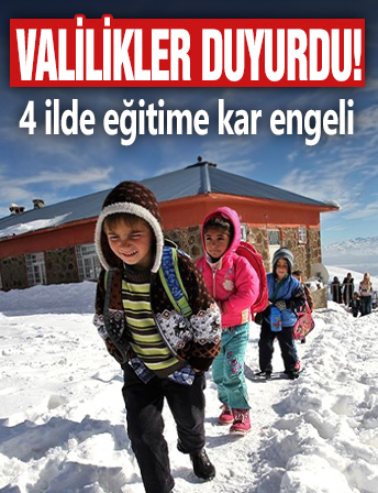 Valilikler duyurdu! 4 ilde eğitime kar engeli