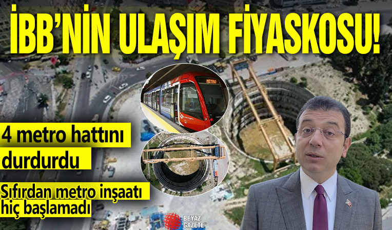 İBB'nin ulaşım fiyaskosu! 4 metro hattını durdurdu, sıfırdan metro inşaatı hiç başlamadı
