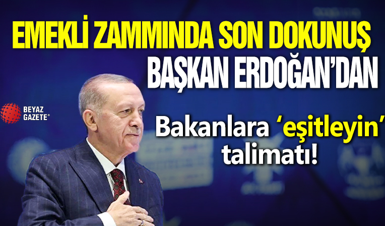 Emekli zammında son dokunuş Başkan Erdoğan'dan! Bakanlara ‘eşitleyin’ talimatı