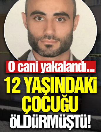 İzmir'de 12 yaşındaki çocuğu öldüren katil yakalandı