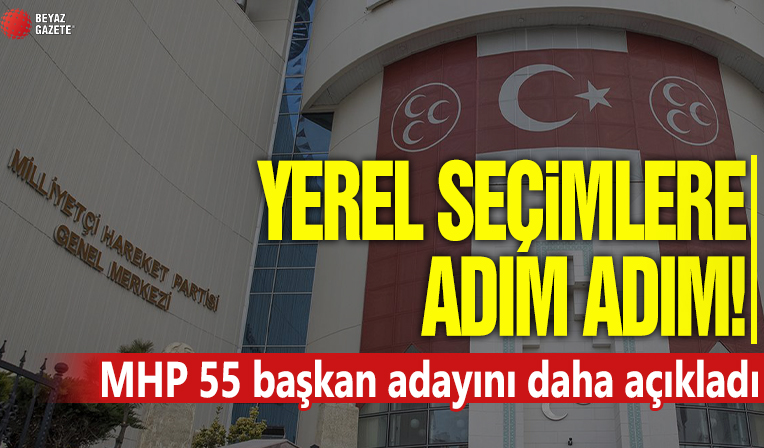 MHP, 55 ilçe belediye başkan adayını açıkladı