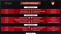 Süper Lig'de 24 Ve 25. Haftanin Programlari Açiklandi