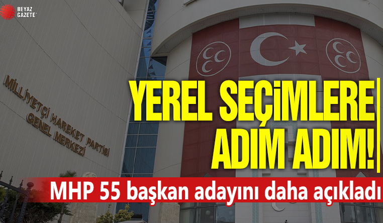 MHP 55 adayı daha açıkladı!