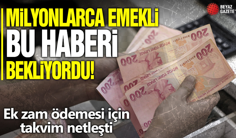 Milyonlarca emekli merakla bekliyordu! Ek zam ödemesi için takvim netleşti