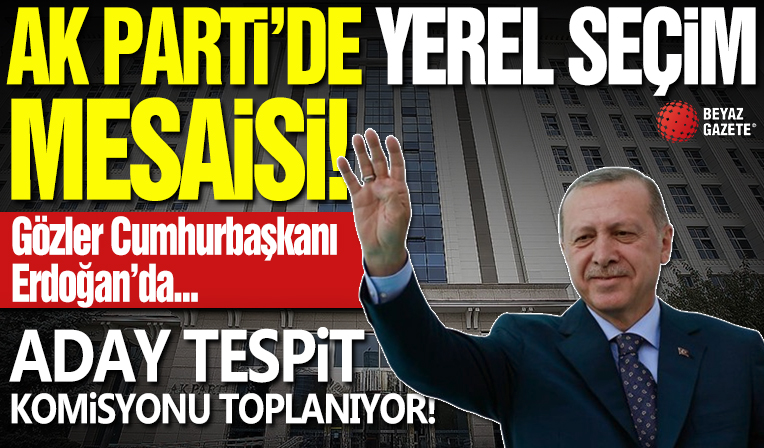 AK Parti'de yerel seçim mesaisi sürüyor: Gözler Cumhurbaşkanı Erdoğan'da