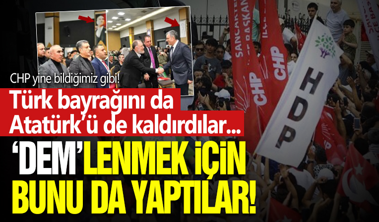 HDP'nin oyu için önce Türk Bayrağı'nı sonra Atatürk'ü kaldırdılar!