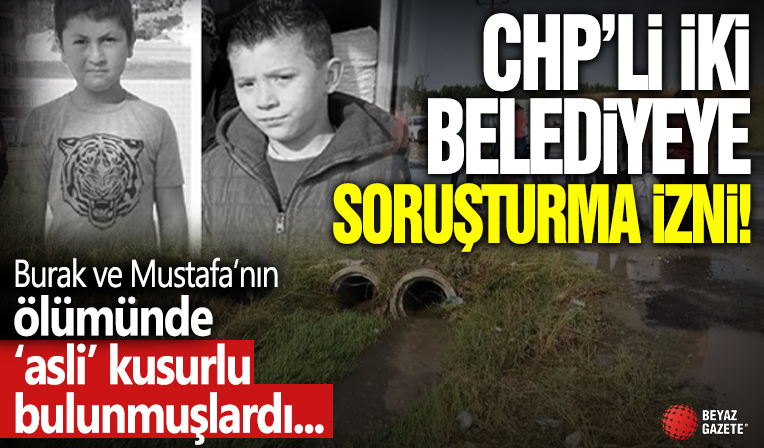 2,5 yıl sonra soruşturma izni! İki CHP'li belediye, 2 çocuğun ölümünde 'asli' kusurlu bulunmuştu...