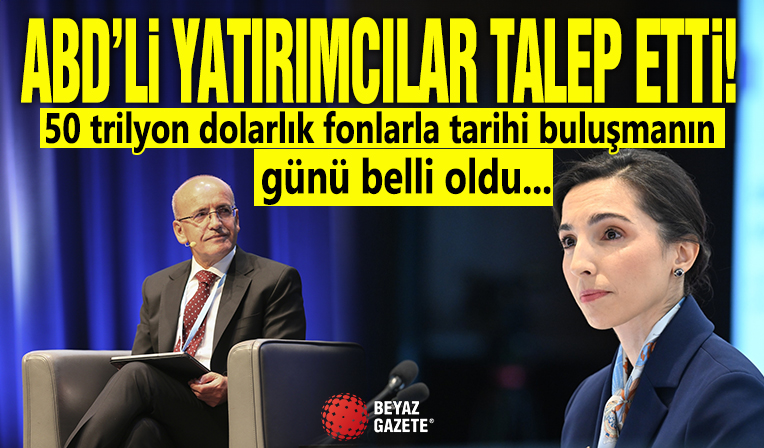 ABD'li yatırımcılar talep etti! 50 trilyon dolarlık fonlarla tarihi buluşmanın günü belli oldu...
