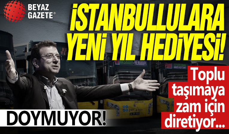 CHP'li İBB Başkanı Ekrem İmamoğlu'ndan toplu ulaşıma yüzde 28,09 zam talebi!