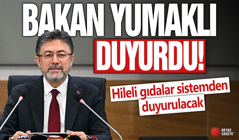 Bakan Yumaklı duyurdu... Taklit, tağşiş ve hileli gıdalar sistemden duyurulacak